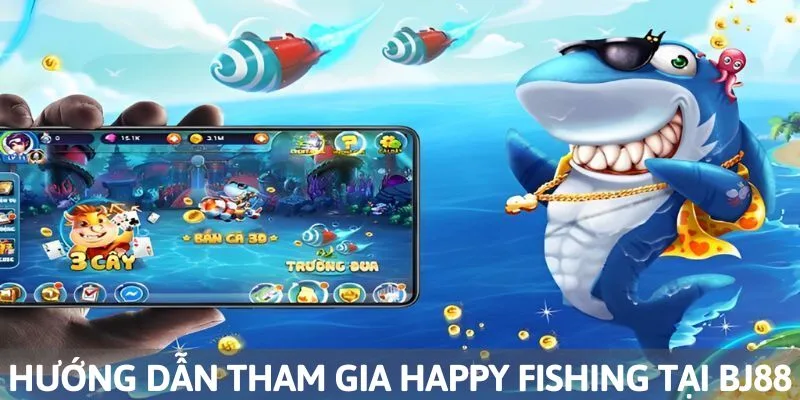 Các bước gia nhập Happy Fishing tại BJ88