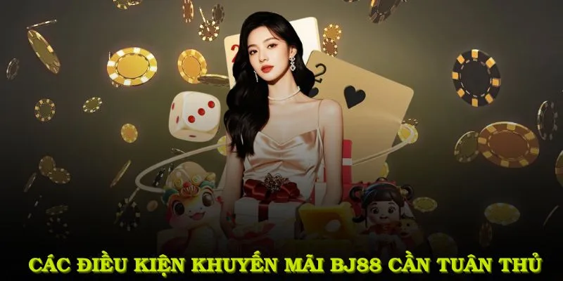 Điều kiện để nhận khuyến mãi tại BJ88