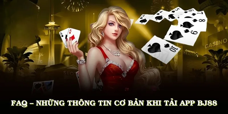 Câu hỏi thường gặp để tải app BJ88 nhanh hơn