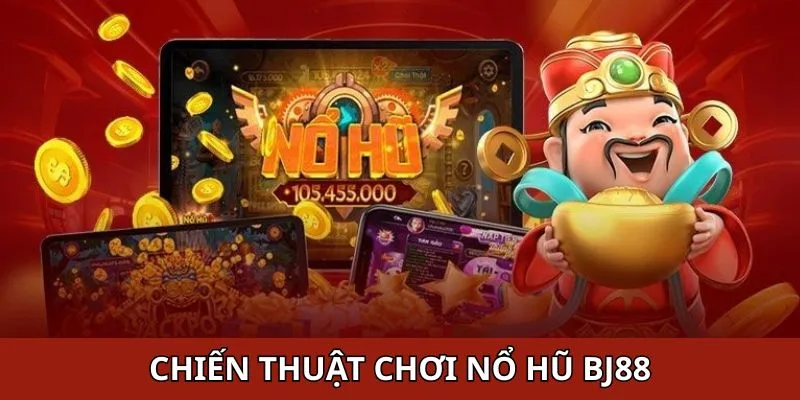 Khám phá chiến thuật chơi nổ hũ BJ88 hiệu quả