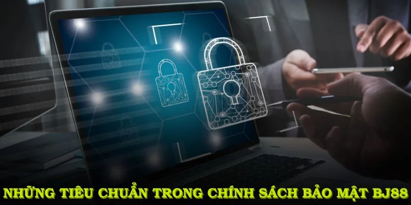 Tiêu chuẩn bảo mật thông tin tại BJ88