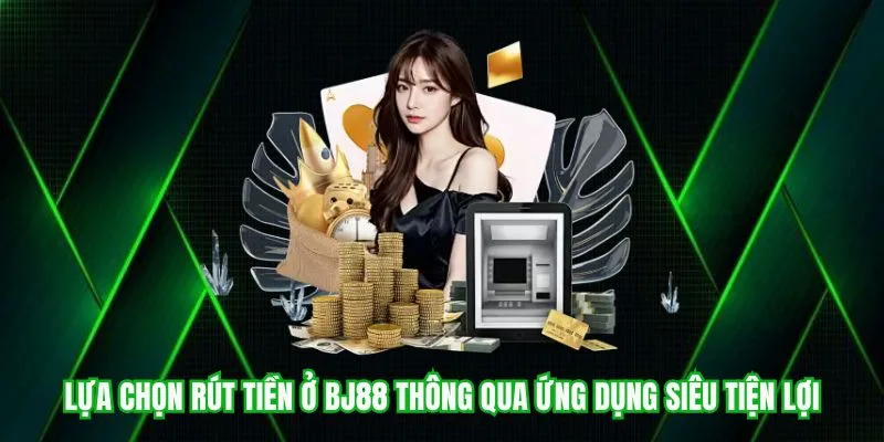 Chọn phương thức rút tiền phù hợp tại BJ88