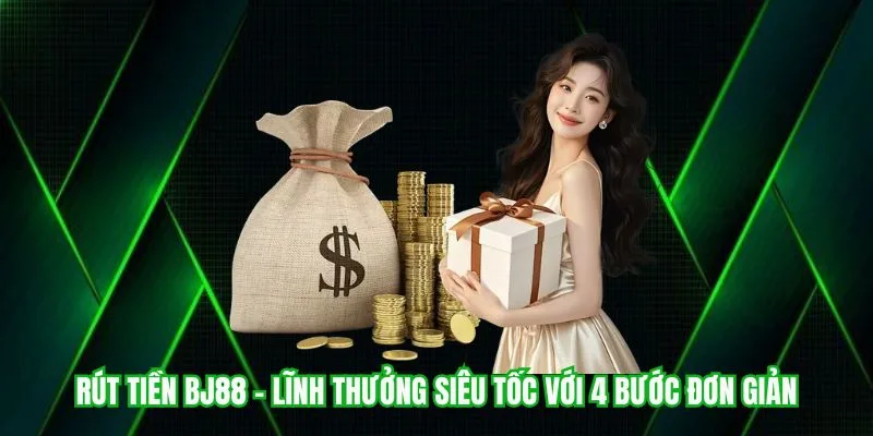 Rút tiền tại nhà cái BJ88