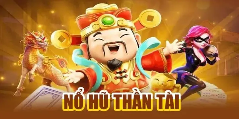 Bộ môn nổ hũ Thần Tài tại BJ88