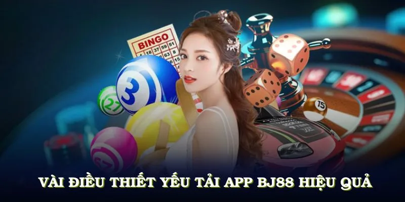 Những yêu cầu chính khi tải app BJ88